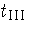 $t_{\text{III}}$