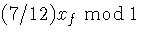 $(7/12)x\hspace{-1pt}_f\bmod 1$