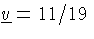 $\ensuremath{\underline{v}}=11/19$