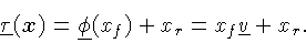 \begin{displaymath}
\ensuremath{\ensuremath{\underline{\tau}}_{{}}\!\left(\mbox{...
 ...ht)} + x_r = x\hspace{-1pt}_f\ensuremath{\underline{v}} + x_r. \end{displaymath}